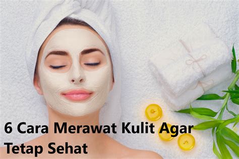 7 Cara Merawat Tubuh Agar Tetap Sehat: Rahasia Glowing Alami!