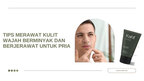 7 Langkah Ampuh Taklukkan Wajah Berminyak and Jerawat: Panduan Pria! 7 Langkah Ampuh Taklukkan Wajah Berminyak and Jerawat: Panduan Pria!